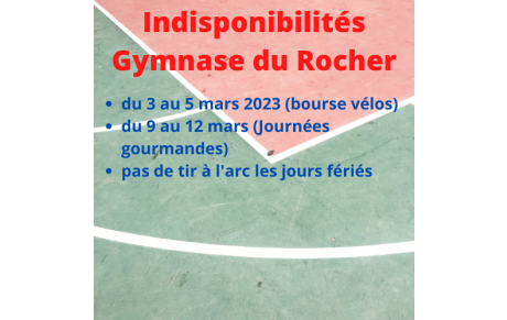 Indisponibilités du gymnase du Rocher